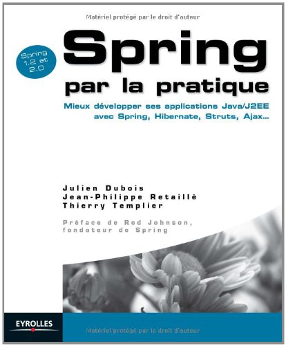 Book Cover Spring par la pratique : Mieux développer ses applications Java/J2EE avec Spring, Hibernate, Struts, Ajax...