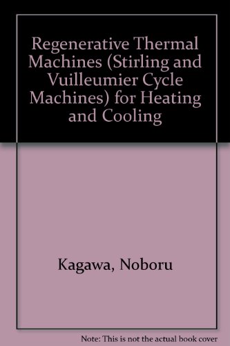Book Cover Regenerative Thermal Machines (Stirling and Vuilleumier Cycle Machines) for Heating and Cooling