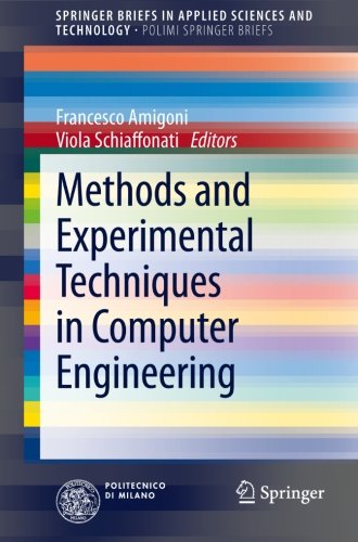 Book Cover Methods and Experimental Techniques in Computer Engineering (SpringerBriefs in Applied Sciences and Technology)