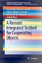 Book Cover A Remote Integrated Testbed for Cooperating Objects (SpringerBriefs in Electrical and Computer Engineering)