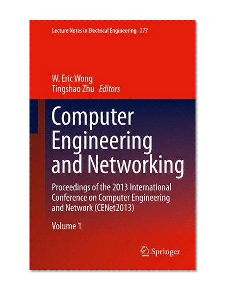Book Cover Computer Engineering and Networking: Proceedings of the 2013 International Conference on Computer Engineering and Network (CENet2013) (Lecture Notes in Electrical Engineering)