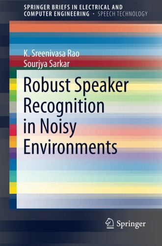 Book Cover Robust Speaker Recognition in Noisy Environments (SpringerBriefs in Electrical and Computer Engineering)