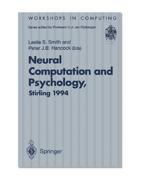 Book Cover Neural Computation and Psychology: Proceedings of the 3rd Neural Computation and Psychology Workshop (NCPW3), Stirling, Scotland, 31 August - September 1994 (Workshops in Computing)