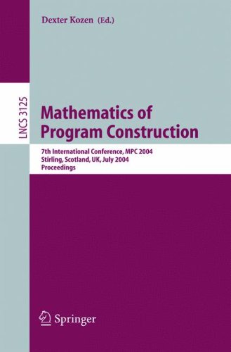 Book Cover Mathematics of Program Construction: 7th International Conference, MPC 2004, Stirling, Scotland, UK, July 12-14, 2004, Proceedings (Lecture Notes in Computer Science)