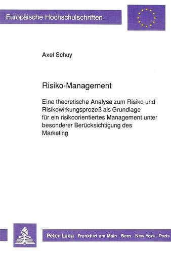 Book Cover Risiko-Management: Eine theoretische Analyse zum Risiko und Risikowirkungsprozeß als Grundlage für ein risikoorientiertes Management unter besonderer ... Universitaires Européennes) (German Edition)