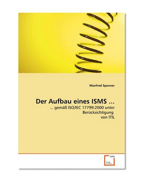 Book Cover Der Aufbau eines ISMS ...: ... gemÃ¤ÃŸ ISO/IEC 17799:2000 unter BerÃ¼cksichtigung  von ITIL (German Edition)