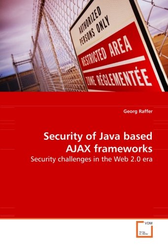 Book Cover Security of Java based AJAX frameworks: Security challenges in the Web 2.0 era