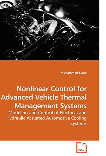 Book Cover Nonlinear Control for Advanced Vehicle Thermal Management Systems: Modeling and Control of Electrical and Hydraulic Actuated Automotive Cooling Systems