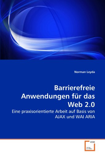 Book Cover Barrierefreie Anwendungen fÃ¼r das Web 2.0: Eine praxisorientierte Arbeit auf Basis von AJAX und WAI ARIA (German Edition)