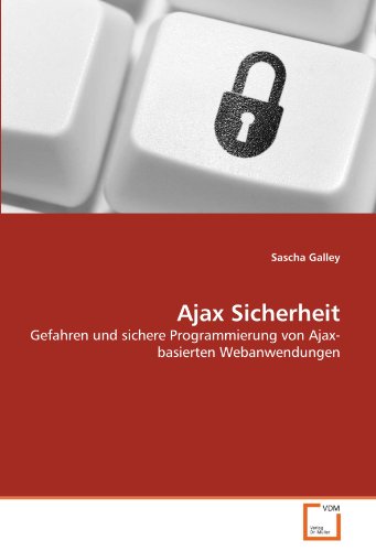 Book Cover Ajax Sicherheit: Gefahren und sichere Programmierung von Ajax-basierten Webanwendungen (German Edition)