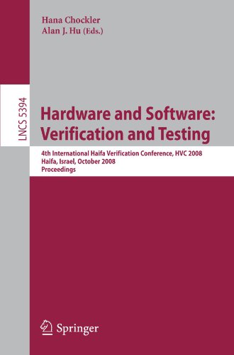 Book Cover Hardware and Software: Verification and Testing: 4th International Haifa Verification Conference, HVC 2008, Haifa, Israel, October 27-30, 2008, ... Papers (Lecture Notes in Computer Science)