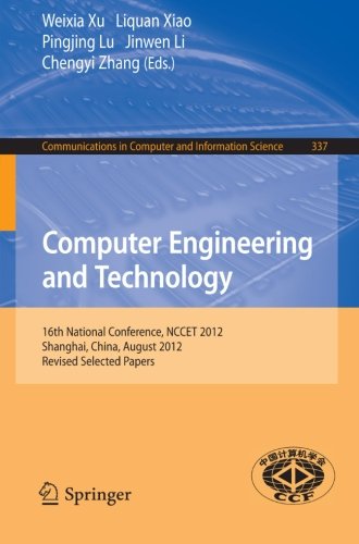 Book Cover Computer Engineering and Technology: 16th National Conference, NCCET 2012, Shanghai, China, August 17-19, 2012, Revised Selected Papers (Communications in Computer and Information Science)