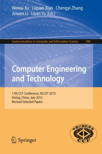 Book Cover Computer Engineering and Technology: 17th National Conference, NCCET 2013, Xining, China, July 20-22, 2013. Revised Selected Papers (Communications in Computer and Information Science)