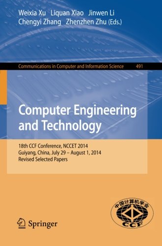 Book Cover Computer Engineering and Technology: 18th CCF Conference, NCCET 2014, Guiyang, China, July 29 -- August 1, 2014. Revised Selected Papers (Communications in Computer and Information Science)