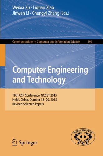 Book Cover Computer Engineering and Technology: 19th CCF Conference, NCCET 2015, Hefei, China, October 18-20, 2015, Revised Selected Papers (Communications in Computer and Information Science)
