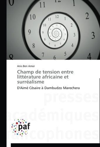 Book Cover Champ de tension entre littÃ©rature africaine et surrÃ©alisme: D'AimÃ© CÃ©saire Ã  Dambudzo Marechera (French Edition)