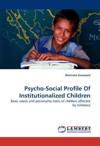 Book Cover Psycho-Social Profile Of Institutionalized Children: Basic needs and personality traits of childern affected by militancy