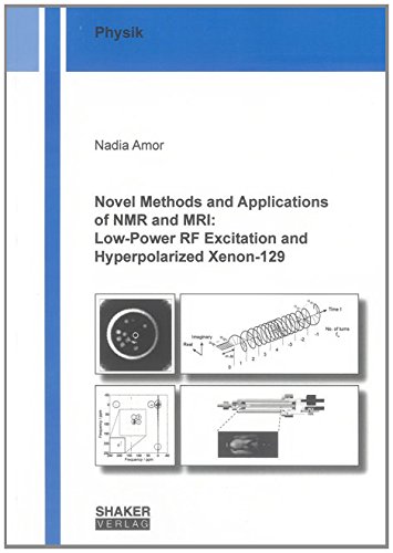 Book Cover Novel Methods and Applications of NMR and MRI: Low-power Rf Excitation and Hyperpolarized Xenon-129 (Berichte aus der Physik)