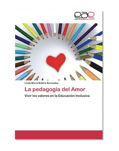Book Cover La pedagogÃ­a del Amor: Vivir los valores en la EducaciÃ³n Inclusiva (Spanish Edition)