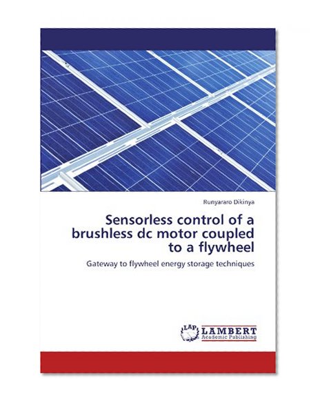 Book Cover Sensorless control of a brushless dc motor coupled to a flywheel: Gateway to flywheel energy storage techniques