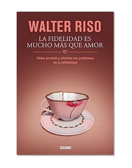 Book Cover La fidelidad es mucho más que amor: Cómo prevenir y afrontar los problemas de la infidelidad (Biblioteca Walter Riso) (Spanish Edition)