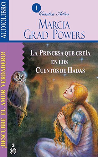 Book Cover La Princesa Que Creia En Los Cuentos De Hadas / The Princess who Belived in Fairy Tales: Descubre el amor verdadero / Find the True Love (Spanish Edition)
