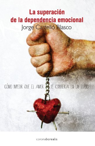 Book Cover La superaciÃ³n de la dependencia emocional: CÃ³mo impedir que el amor se convierta en un suplicio (Ecologia Mental) (Spanish Edition)