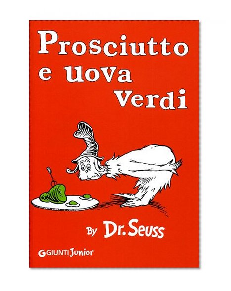 Book Cover Prosciutto e uova verdi [ Green Eggs and Ham Italian edition ]