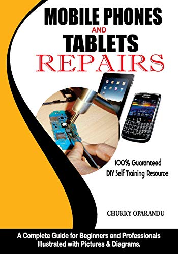 Book Cover Mobile Phones and Tablets Repairs: A Complete Guide for Beginners and Professionals (Smartphones and Tablets Repairs)