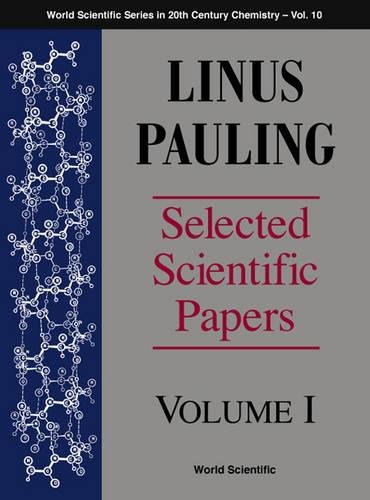 Book Cover Linus Pauling - Selected Scientific Papers - Volume 1 (World Scientific 20th Century Chemistry)