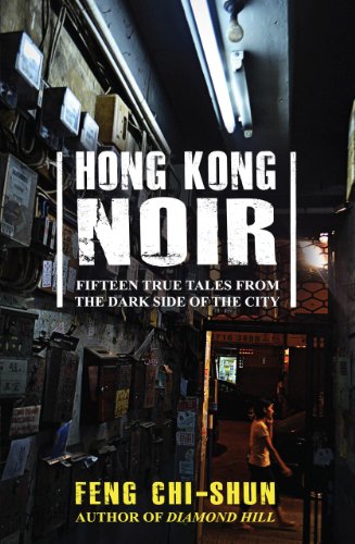 Book Cover Hong Kong Noir: Fifteen true tales from the dark side of the city