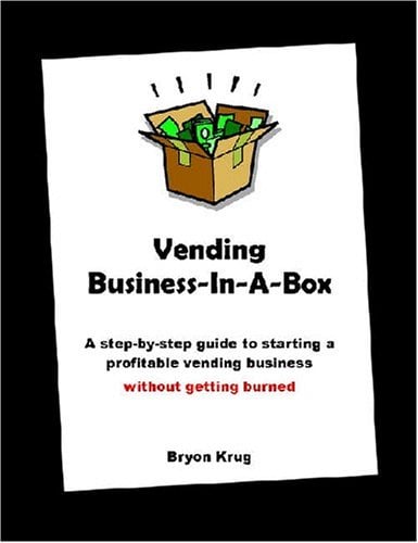 Book Cover Vending Business-In-A-Box: A step-by-step guide to starting a profitable vending business without getting burned