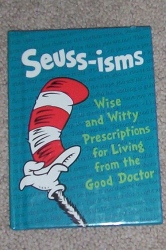 Book Cover Seuss-isms -- Wise and Witty Prescriptions for Living from the Good Doctor -- First Edition First Printing