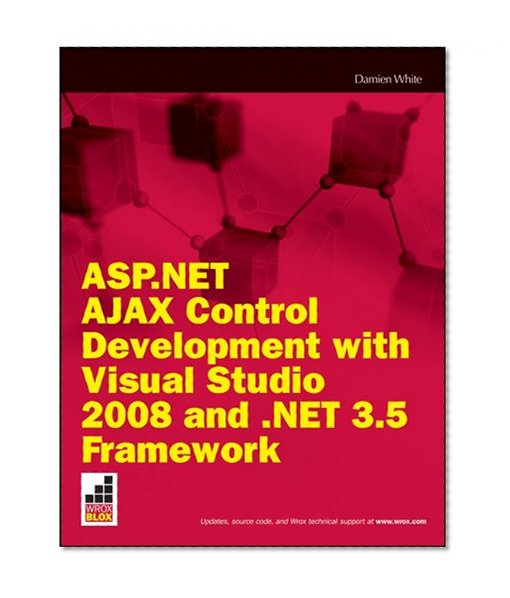 Book Cover ASP.NET AJAX Control Development with Visual Studio 2008 and .NET 3.5 Framework (Wrox Briefs)