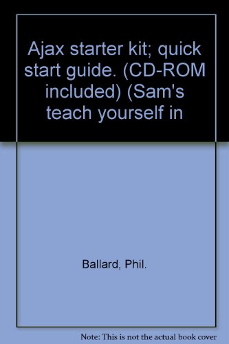 Book Cover Ajax starter kit; quick start guide. (CD-ROM included) (Sam's teach yourself in