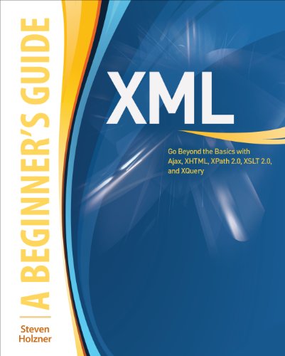 Book Cover XML: A Beginner's Guide: Go Beyond the Basics with Ajax, XHTML, XPath 2.0, XSLT 2.0 and XQuery