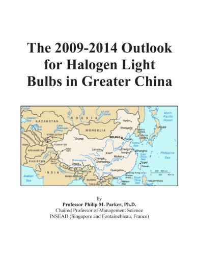 Book Cover The 2009-2014 Outlook for Halogen Light Bulbs in Greater China