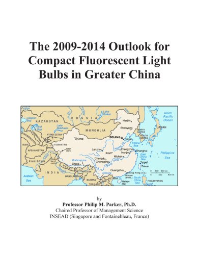 Book Cover The 2009-2014 Outlook for Compact Fluorescent Light Bulbs in Greater China