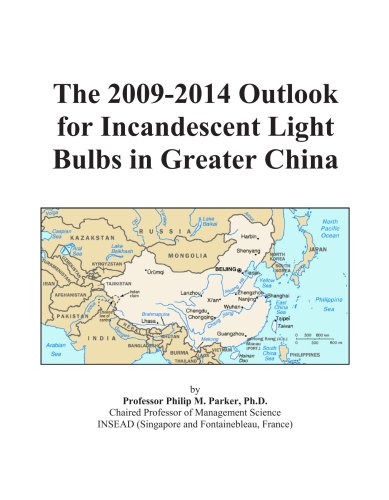 Book Cover The 2009-2014 Outlook for Incandescent Light Bulbs in Greater China