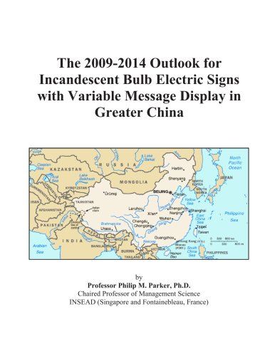 Book Cover The 2009-2014 Outlook for Incandescent Bulb Electric Signs with Variable Message Display in Greater China