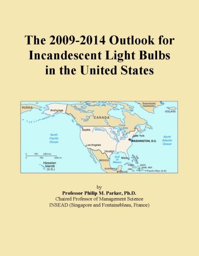 Book Cover The 2009-2014 Outlook for Incandescent Light Bulbs in the United States