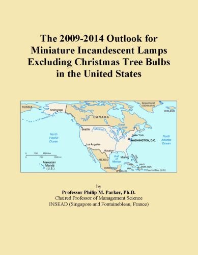 Book Cover The 2009-2014 Outlook for Miniature Incandescent Lamps Excluding Christmas Tree Bulbs in the United States