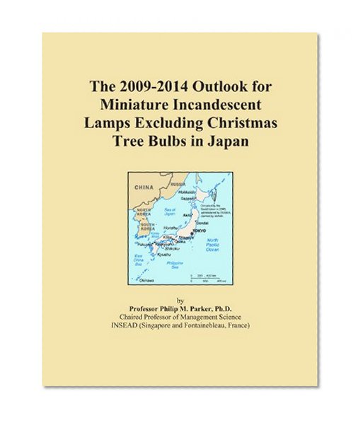 Book Cover The 2009-2014 Outlook for Miniature Incandescent Lamps Excluding Christmas Tree Bulbs in Japan