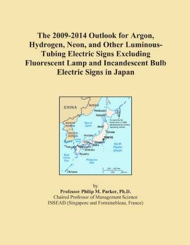 Book Cover The 2009-2014 Outlook for Argon, Hydrogen, Neon, and Other Luminous-Tubing Electric Signs Excluding Fluorescent Lamp and Incandescent Bulb Electric Signs in Japan
