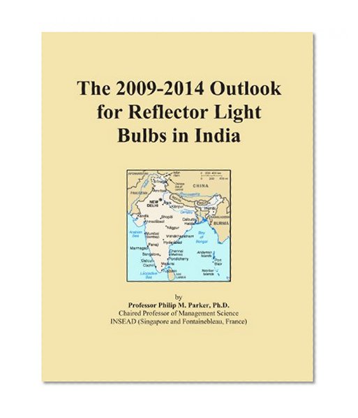 Book Cover The 2009-2014 Outlook for Reflector Light Bulbs in India