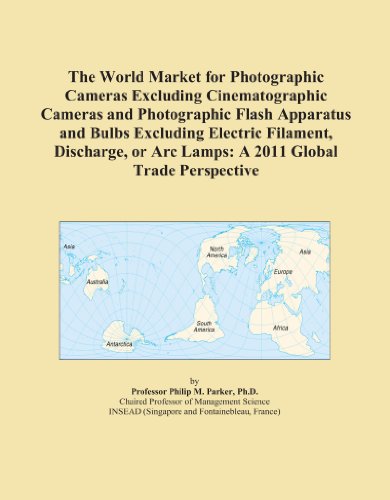 Book Cover The World Market for Photographic Cameras Excluding Cinematographic Cameras and Photographic Flash Apparatus and Bulbs Excluding Electric Filament, ... or Arc Lamps: A 2011 Global Trade Perspective
