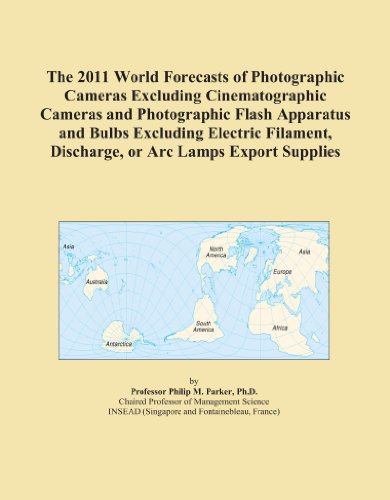 Book Cover The 2011 World Forecasts of Photographic Cameras Excluding Cinematographic Cameras and Photographic Flash Apparatus and Bulbs Excluding Electric Filament, Discharge, or Arc Lamps Export Supplies