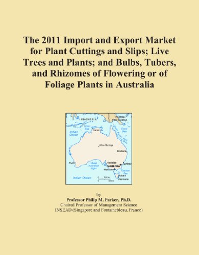 Book Cover The 2011 Import and Export Market for Plant Cuttings and Slips; Live Trees and Plants; and Bulbs, Tubers, and Rhizomes of Flowering or of Foliage Plants in Australia