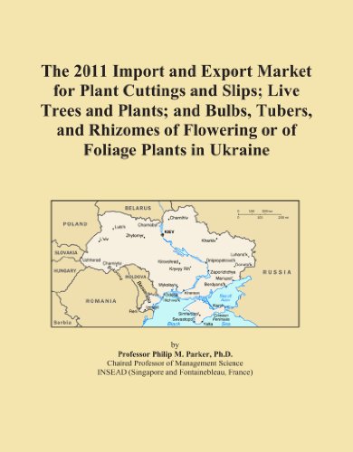 Book Cover The 2011 Import and Export Market for Plant Cuttings and Slips; Live Trees and Plants; and Bulbs, Tubers, and Rhizomes of Flowering or of Foliage Plants in Ukraine