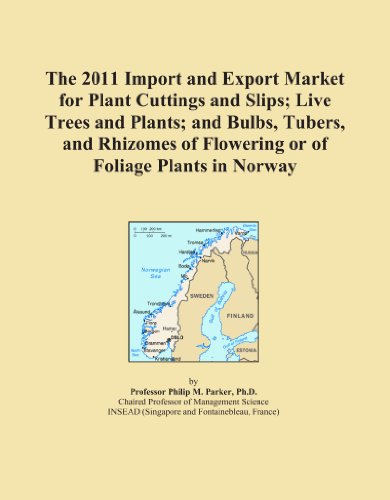 Book Cover The 2011 Import and Export Market for Plant Cuttings and Slips; Live Trees and Plants; and Bulbs, Tubers, and Rhizomes of Flowering or of Foliage Plants in Norway